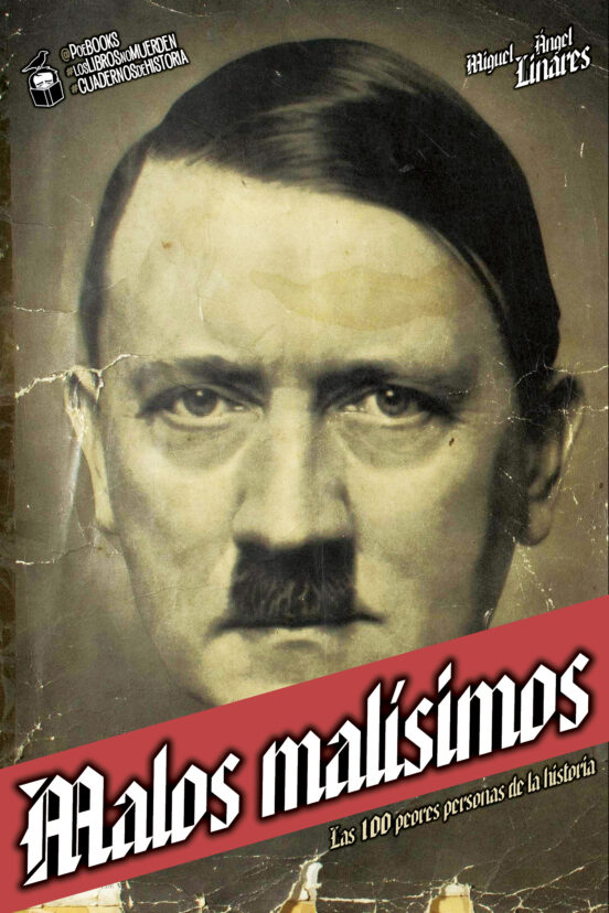 Malos Malisimos. Las 100peores Personas De La Historia