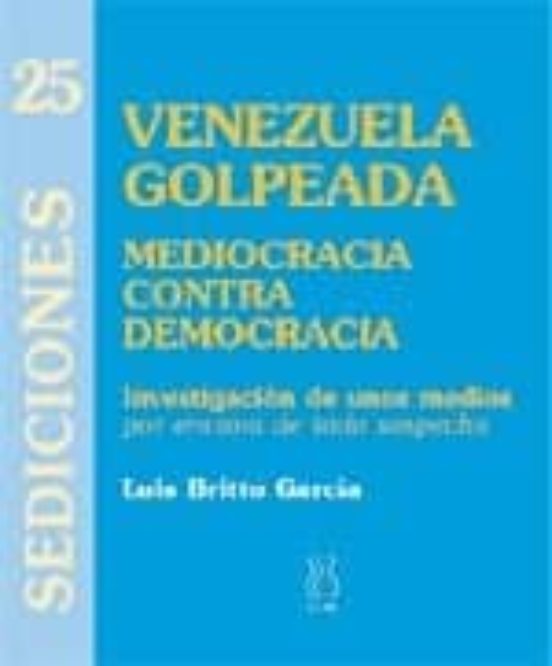 Venezuela Golpeada: Mediocracia Contra Democracia