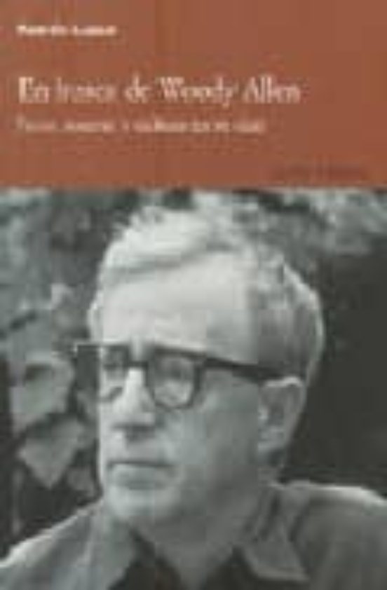 En Busca de Woody Allen: Sexo Muerte y Cultura en Su Cine