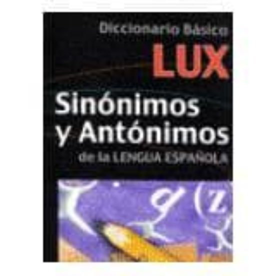 Diccionario Basico De Sinonimos Y Antonimos De La Lengua Española