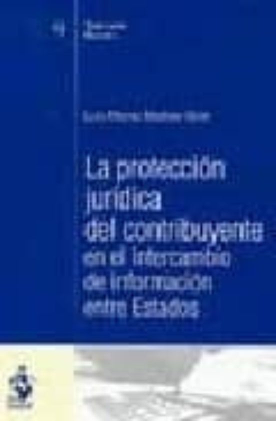 La Proteccion Juridica Del Contribuyente: En El Intercambio De In Form
