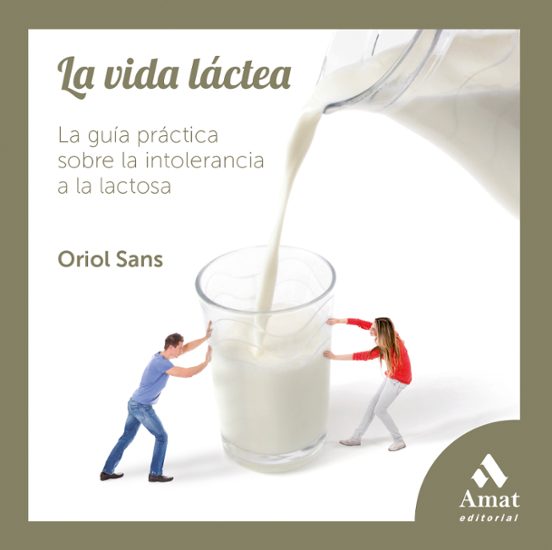 La Vida Lactea: La Guia Practica Sobre La Intolerancia A La Lactosa