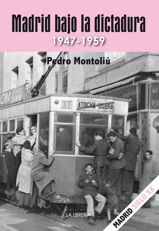 Madrid Bajo La Dictadura. 1947 - 1959