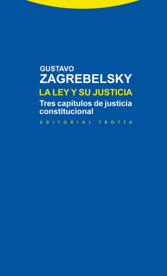 La Ley Y Su Justicia: Tres Capitulos De Justicia Constitucional