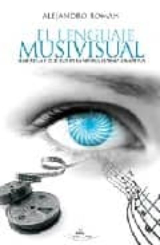 El Lenguaje Musivisual: Semiotica y Estetica de la Musica Cinemat Ogra