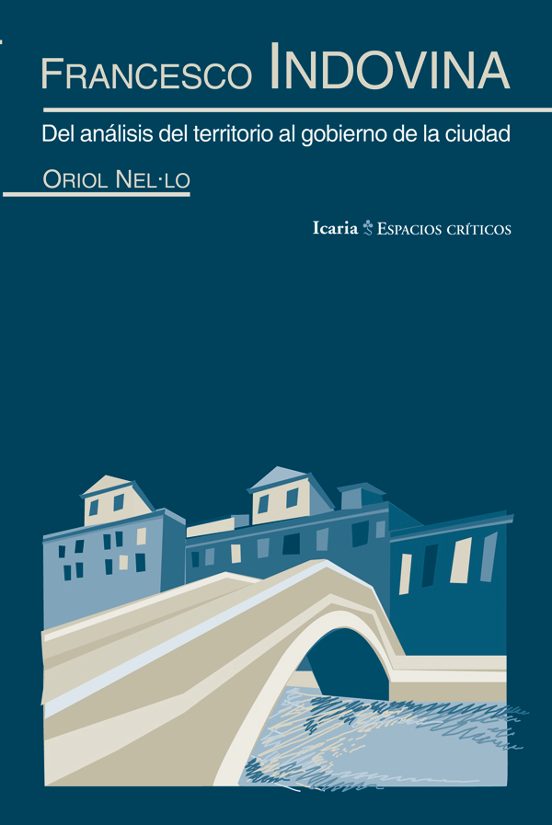 Francesco Indovina: Del Analisis Del Territorio Al Gobierno De La Ciud