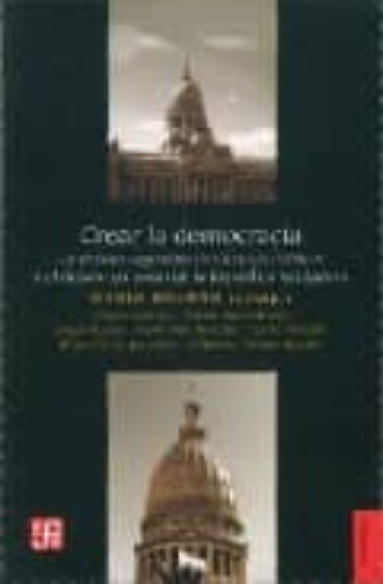 Crear La Democracia: La Revista Argentina De Ciencias Politicas Y El D