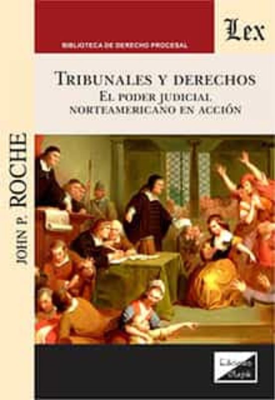 Tribunales Y Derechos: El Poder Judicial Norteamericano En Accion