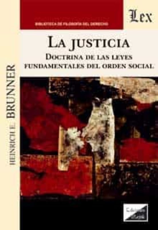 La Justicia: Doctrina De Las Leyes Fundamentales Del Orden Social