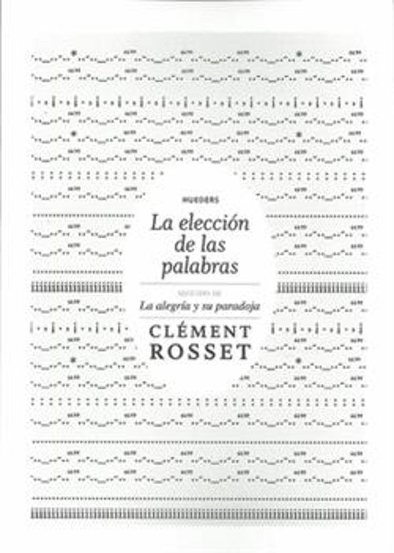 La Eleccion De Las Palabras; Seguido De La Alegria Y Su Paradoja