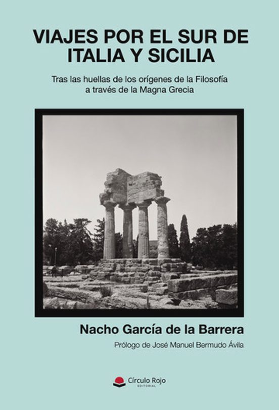 Viajes Por El Sur De Italia Y Sicilia. Tras Las Huellas De Los Orígenes De La Filosofía A Través De La Magna Grecia