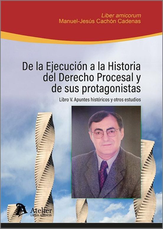 De La Ejecución A La Historia Del Derecho Procesal Y De Sus Libro V: A