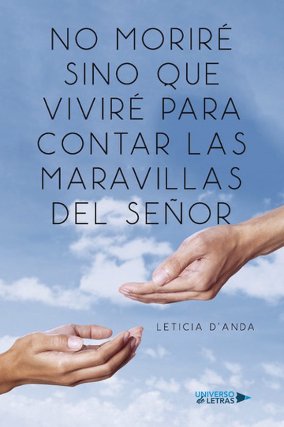 No Moriré Sino Que Viviré para Contar las Maravillas del Señor