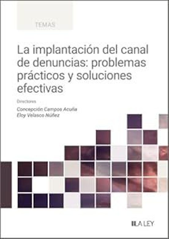 La Implantación Del Canal De Denuncias: Problemas Prácticos Y Soluciones Efectivas