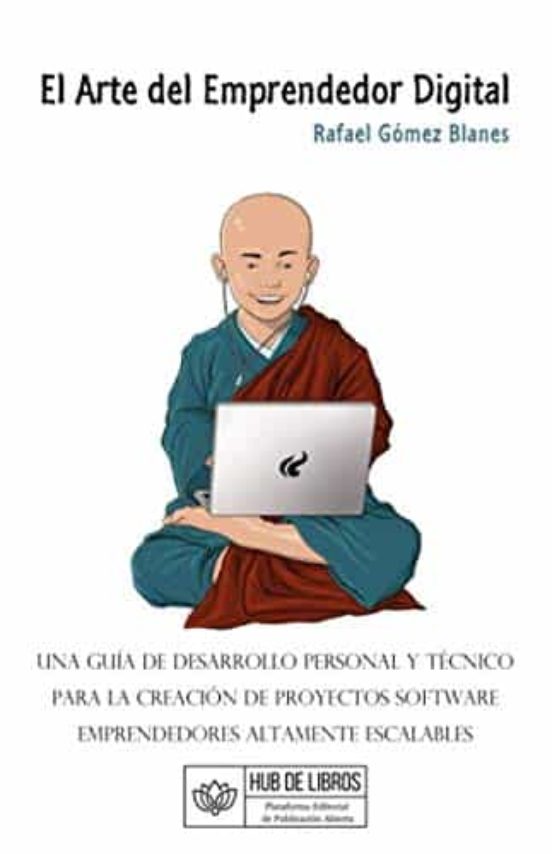 El Arte Del Emprendedor Digital: Una Guía De Desarrollo Personal Y Téc