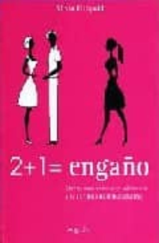 2 + 1 = Engaño. Claves Para Detectar Sobrevivir A La Infidelidad Mascu