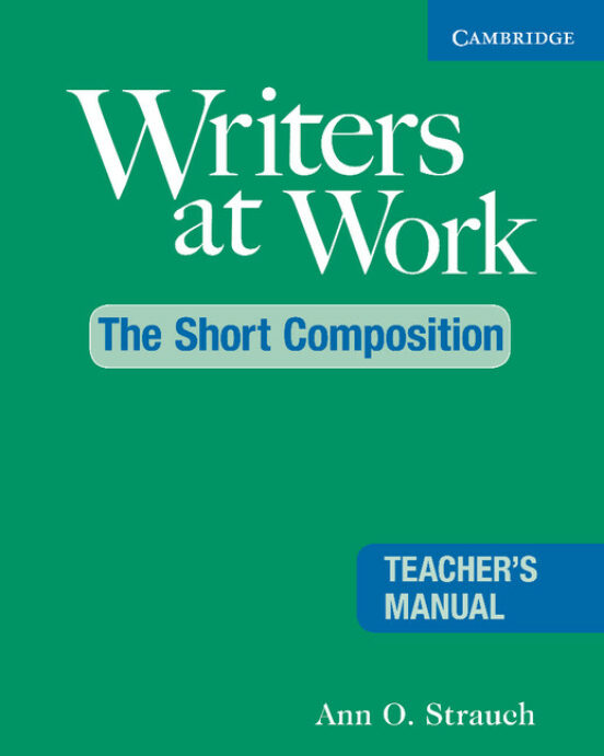 Writers at Work: The Short Composition Teacher S Manual 2Nd Edition