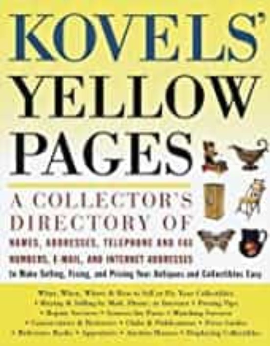 Kovels Yellow Pages: A Directory Of Names Addresses Telephone And Fax