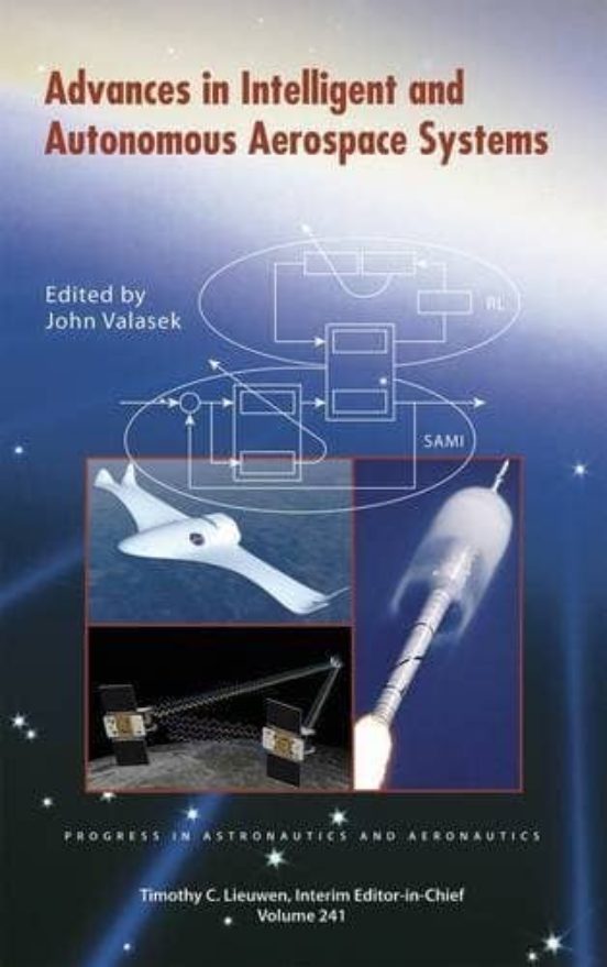 Advances In Intelligent And Autonomous Aerospace Systems