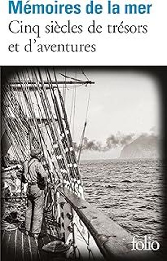 Mémoires De La Mer: Cinq Siècles De Trésors Et D Aventures