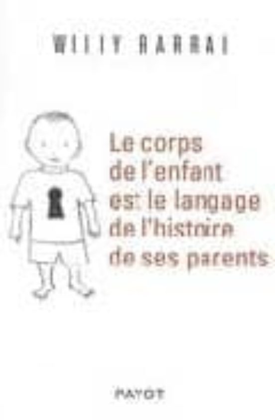 Le Corps De L Enfant Est Le Langage De L Histoire De Ses Parents