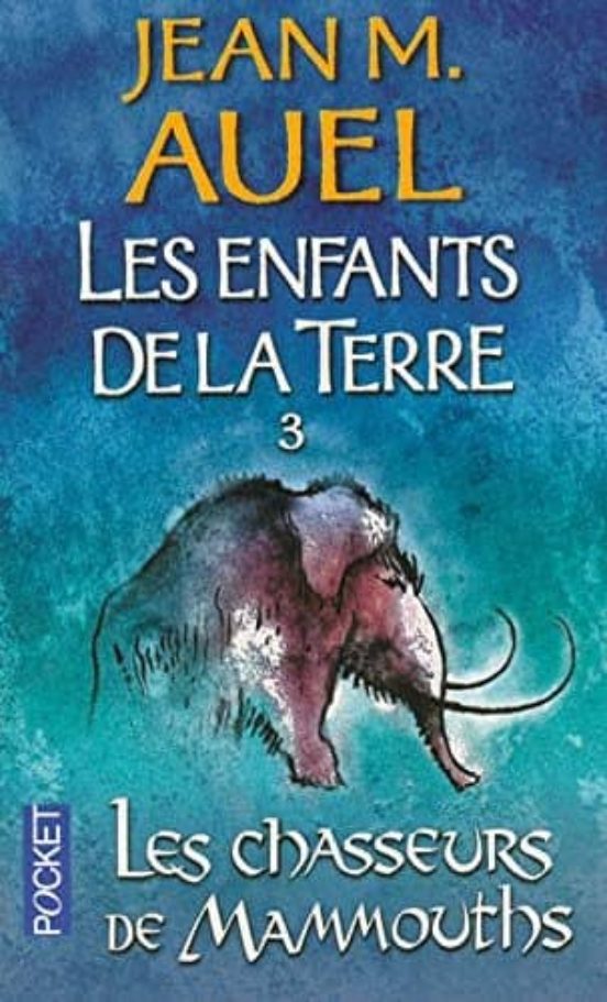 Les Enfants De La Terre T3 Les Chasseurs De Mammouths
