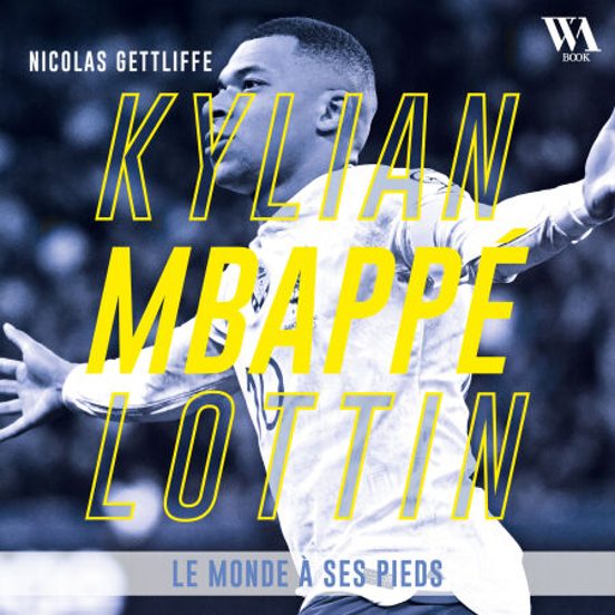 Kylian Mbappé Lottin : Le Monde À Ses Pieds