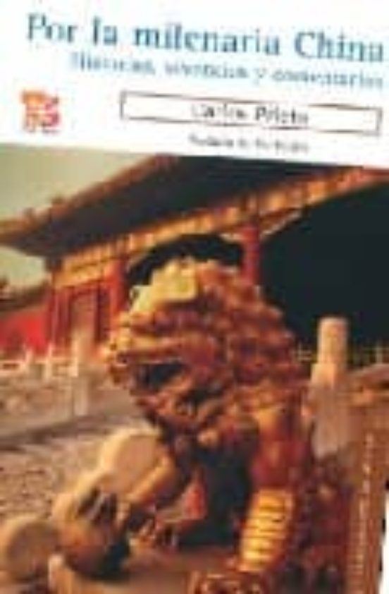 Por la Milenaria China: Historias Vivencias y Colecciones