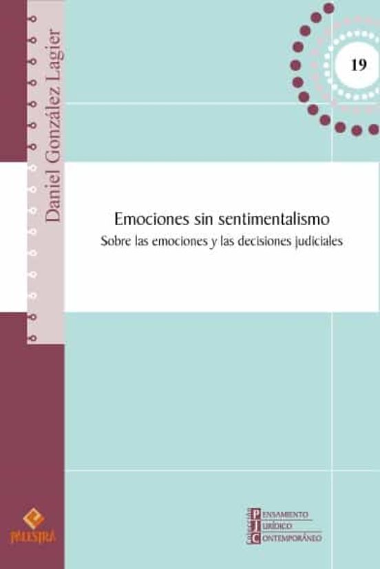 Emociones Sin Sentimentalismo. Sobre Las Emociones Y Las Decisiones Ju