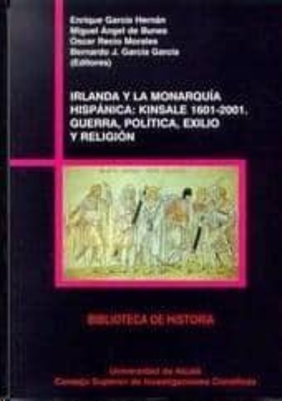 Irlanda Y La Monarquia Hispanica: Kinsale 1601-2001. Guerra Poli Tica