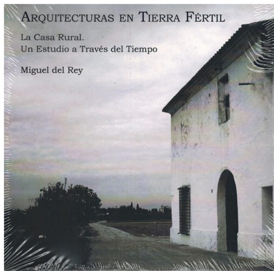 Arquitecturas En Tierra Fértil. La Casa Rural. Un Estudio A Través Del