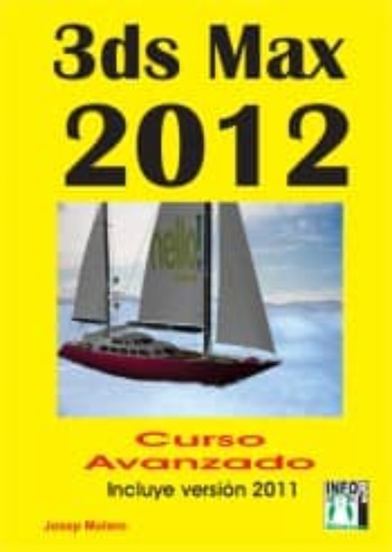 3ds Max 2012 Curso Avanzado: Incluye Version 2011
