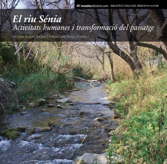El Riu Senia: Activitats Humanes I Transformacio Del Paisatge