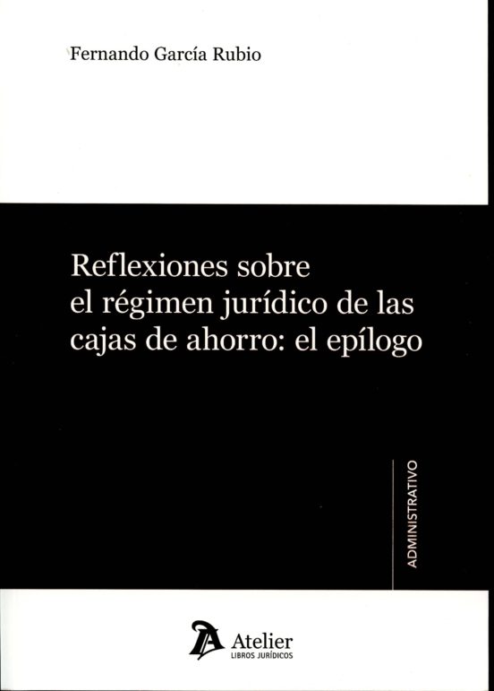 Reflexiones Sobre El Régimen Jurídico De Las Cajas De Ahorro: El Epílogo