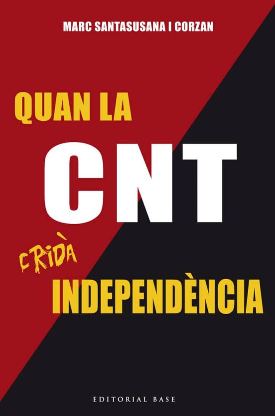 Quan La Cnt Crida Independencia: Sindicalistes I Separatistes Catalans