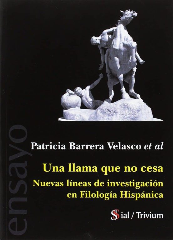 Una Llama Que No Cesa: Nuevas Lineas De Investigacion En Filologia His