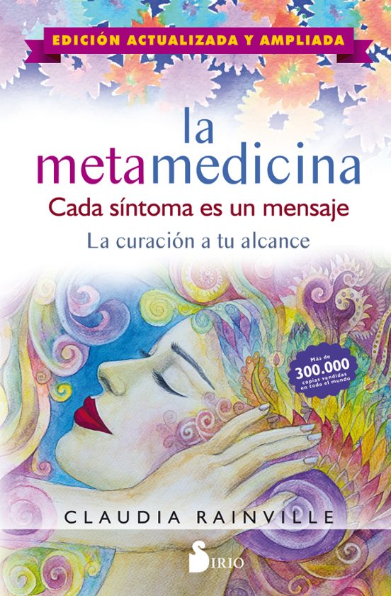 La Metamedicina. Cada Síntoma Es Un Mensaje. Edición Actualizada Y Ampliada