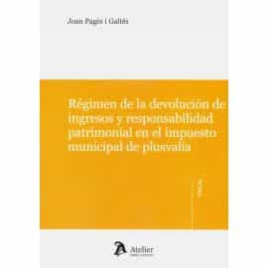 Régimen De La Devolución De Ingresos Y Responsabilidad Patrimonial En El Impuesto Municipal De Plusvalía