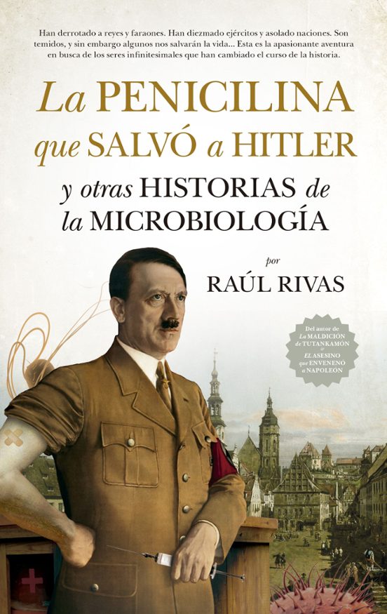 La Penicilina Que Salvó A Hitler Y Otras Historias De La Microbiología