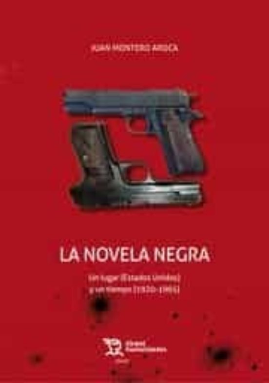 La Novela Negra. Un Lugar Y Un Tiempo