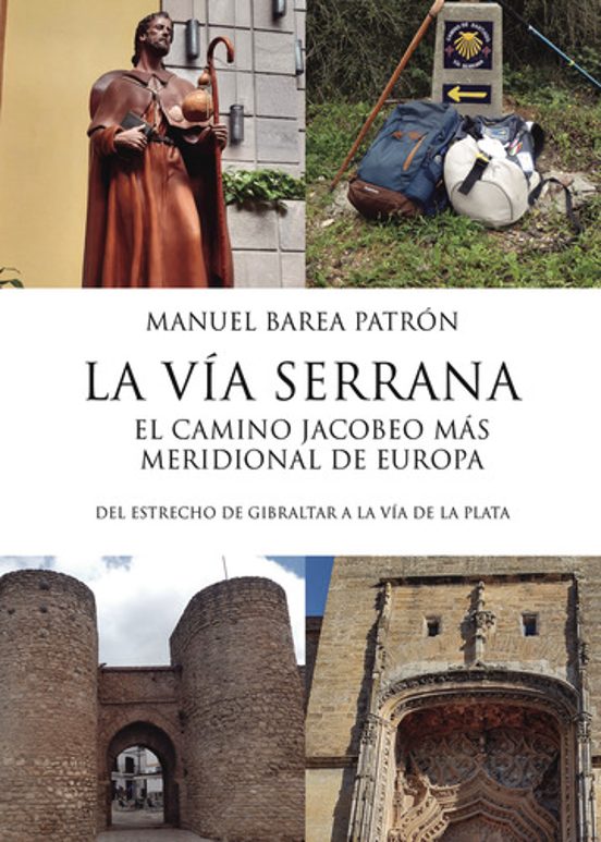 La Via Serrana El Camino Jacobeo Mas Meridional De Europa. Del Estrech