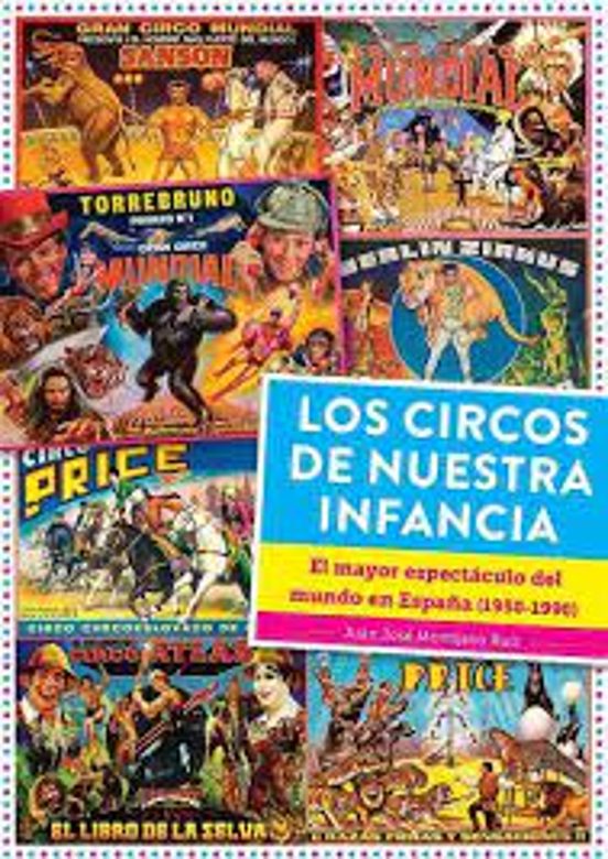 Los Circos De Nuestra Infancia. El Mayor Espectaculo Del Mundo En Espa