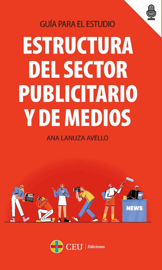 Estructura Del Sector Publicitario Y De Medios. Guía Para El Estudio