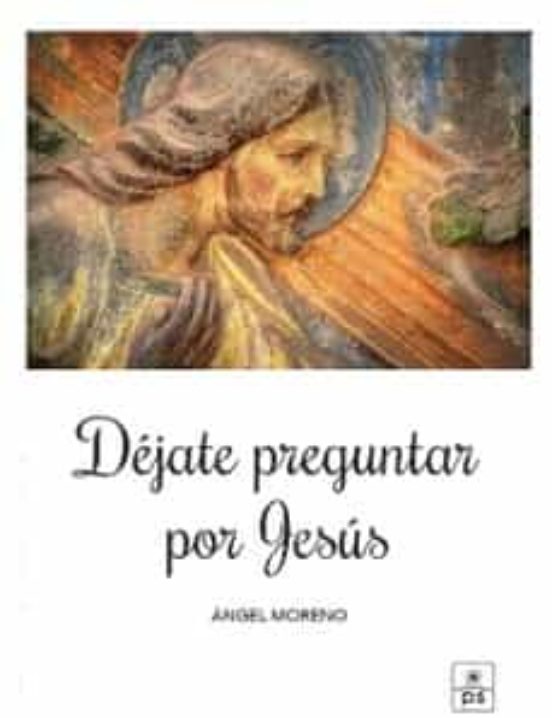 Déjate Preguntar Por Jesús