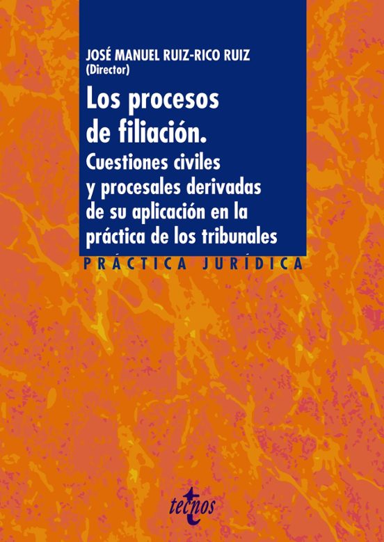 Los Procesos De Filiacion: Cuestiones Civiles Y Procesales Derivadas D