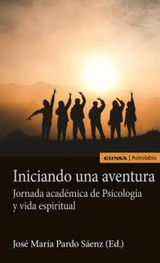 Iniciando Una Aventura. Jornada Académica De Psicología Y Vida Espiritual
