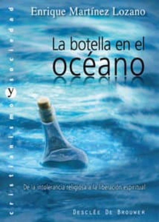 La Botella En El Oceano: De La Intolerancia Religiosa A La Libera Cion