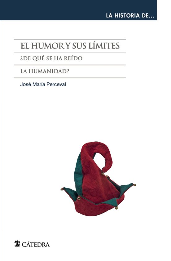 El Humor Y Sus Limites: ¿de Que Se Ha Reido La Humanidad?