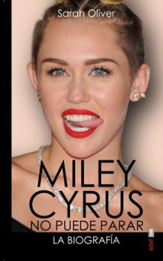 Miley Cyrus: La Biografia: No Puede Parar