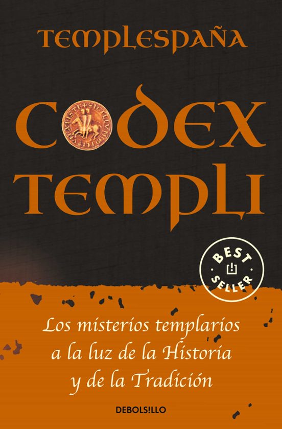 Codex Templi: Los Misterios Templarios A La Luz De La Historia Y De La